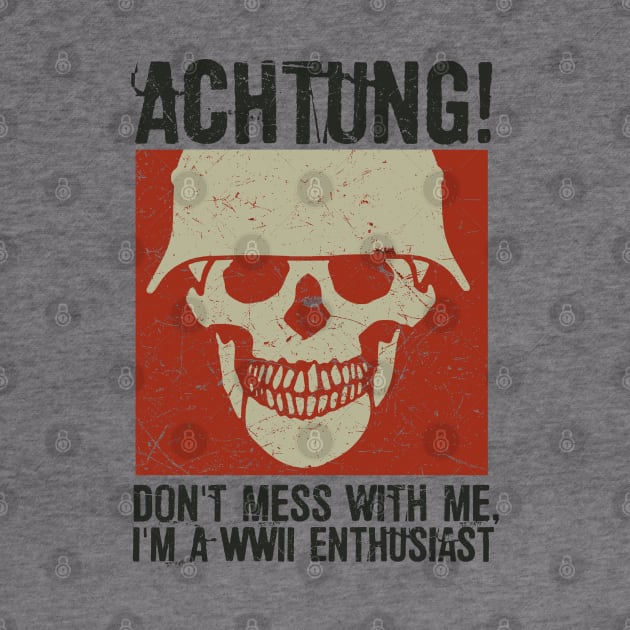 Achtung! (Danger) - I'm a WWII enthusiast by Distant War